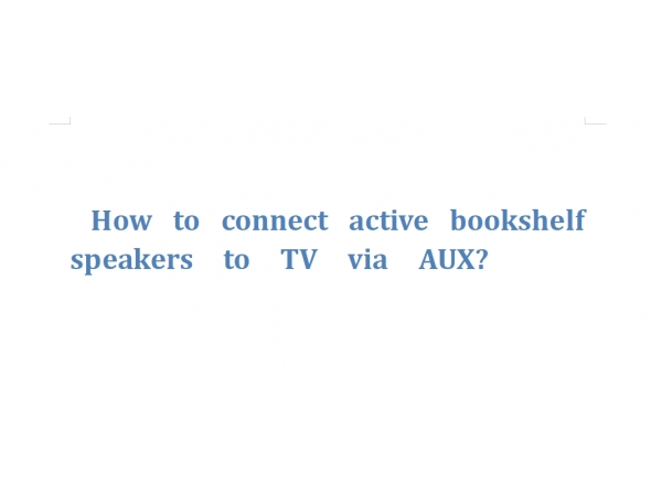How to connect active bookshelf speakers to TV via AUX